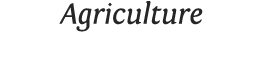 Agriculture